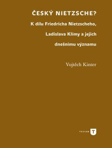 Český Nietzsche: K dílu Friedricha Nietzscheho, Ladislava Klímy a jejich dnešnímu významu