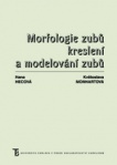 Morfologie zubů. Kreslení a modelování zubů, 3. vydání