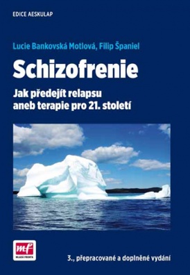 Schizofrenie - Jak předejít relapsu aneb terapie pro 21. století, 3. vydání