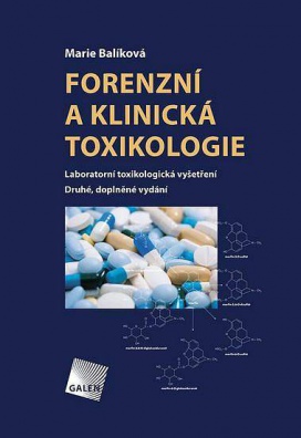 Forenzní a klinická toxikologie - Laboratorní toxikologická vyšetření. Druhé vydání