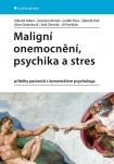 Maligní onemocnění, psychika a stres - příběhy pacientů s komentářem psychologa