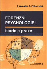 Forenzní psychologie, teorie a praxe