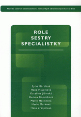 Role sestry specialistky, učební text základního modulu specializačního studia pro sestry a porodní
