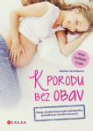 K porodu bez obav - 2. rozšířené vydání. Rady zkušené porodní asistentky prověřené mnoha ženami