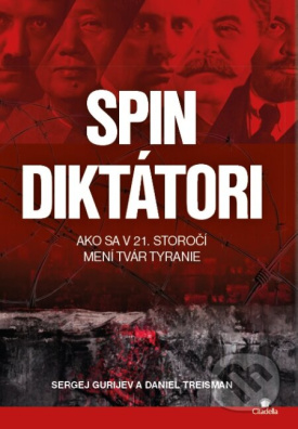 Spin diktátori Ako sa v 21. storočí mení tvár tyranie