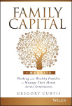 Family Capital: Working with Wealthy Families to Manage Their Money Across Generations