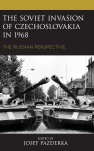 Soviet Invasion of Czechoslovakia in 1968 (The Harvard Cold War Studies Book Series)