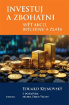 Investuj a zbohatni Svět akcií, bitcoinu a zlata