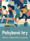 Pohybové hry. 169 her v tělocvičně i na louce 2. vydání
