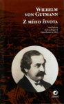 Wilhelm von Gutmann - Z mého života