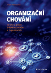 Organizační chování. Teorie a praxe lidského jednání v organizacích