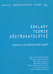 Základy teorie ošetřovatelství : cesta k profesionální péči