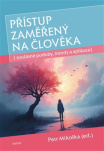 Přístup zaměřený na člověka současné podoby, trendy a aplikace