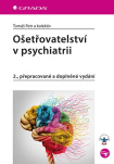 Ošetřovatelství v psychiatrii. 2., přepracované a doplněné vydání