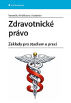 Zdravotnické právo. Základy pro studium a praxi