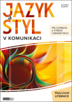 Jazyk a styl v komunikaci pracovní učebnice pro gymnázia a střední odborné školy