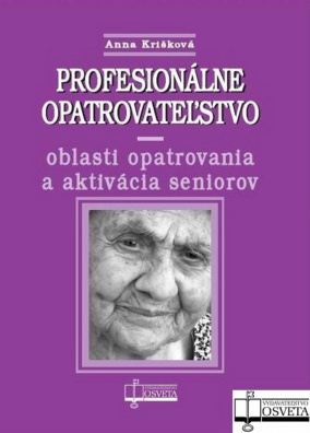 Profesionálne opatrovatel'stvo - oblasti opatrovania a aktivácia seniorov