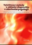 Vyšetřovací metody a základní diagnostika v otorinolaryngologii