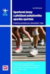 Sportovní úrazy a přetížení pohybového aparátu sportem Praktický průvodce pro zdravotníky i laiky