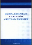 Krizová komunikace s agresivním a hostilním pacientem